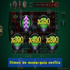 filmes de monarquia netflix